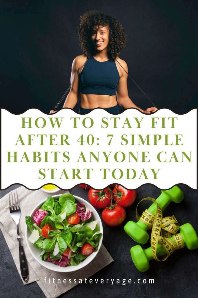 How to Stay Fit After 40- 7 Simple Habits Anyone Can Start Today