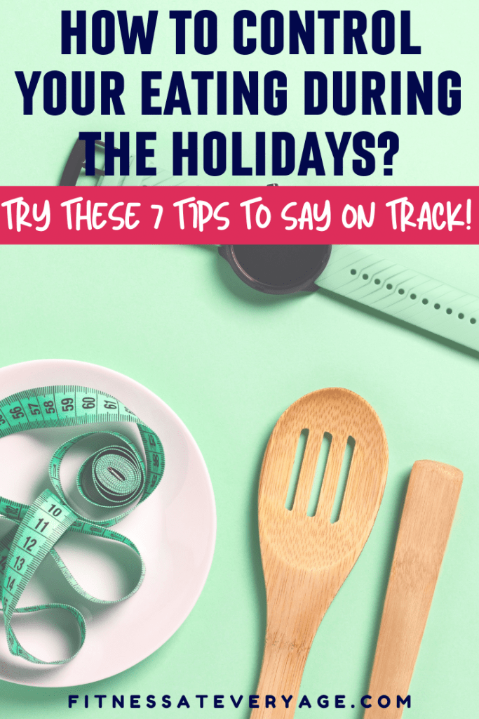 Try these 7 tips to stay on track with your diet and avoid overeating during the holidays