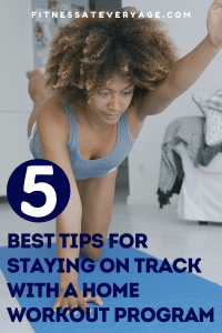 5 Best Tips for Staying on Track With a Home Workout Program