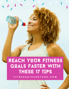 Reach Your Fitness Goals Faster With These 17 Tips Cover