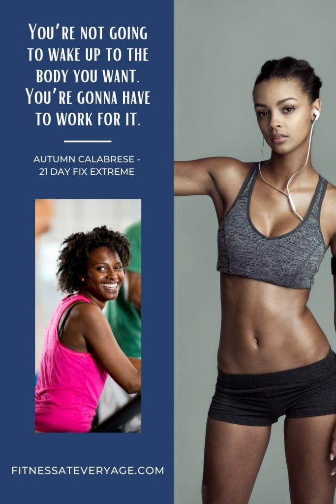 You’re not going to wake up to the body you want. You’re gonna have to work for it, Autumn Calabrese Fitness Quotes