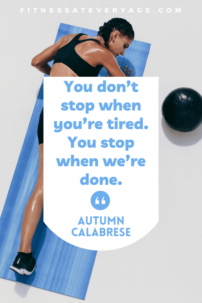 You don’t stop when you’re tired. You stop when we’re done. - Autumn Calabrese Quotes
